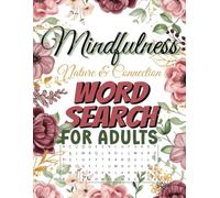 Mindfulness Word Search for Adults: Nature & Connection Edition: 50+ Tranquil Word Search Puzzles to Reconnect with the Natural World | 8.5 x 11 ... Relaxing Screen-Free Activity Book for Adults