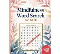 Mindfulness Word Search for Adults: Relaxing Large Print Word Search Puzzles for Stress & Anxiety Relief | Mindful Activity Book for Adults & Seniors