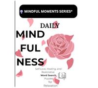 Mindfulness Word Search for Adults: Self-Love, Healing, and Restorative Puzzles for Relaxation Self -Love, Healing, and Restoration