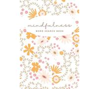 Mindfulness Word Search for Adults, Teens & Seniors: Large Print Word Search Puzzle Book to Keep the Brain Active & Mind Relaxed with Positive, Uplifting & Good Vibes Words.