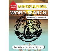 Mindfulness Word Search For Anxiety & Stress Relief, 600+ Words Tranquil Puzzles Large Print for Adults, Seniors & Teens: Relax, Unwind, and Recharge with Calming puzzles