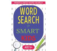 Mindfulness Word Search for Smart Kids Ages 8+: Fun & Calming Puzzles to Build Focus, Confidence & Inner Peace