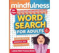Mindfulness Word Search Journey: 100+ Puzzles for Mental Clarity & Emotional Balance, Therapeutic Word Games for Stress Relief, Focus and Inner Peace