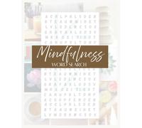 Mindfulness Word Search: Large Print, Easy to Read, For Adults I 50+ Unique Puzzles to Release Stress & Calm You I 8.5x11, 110 pages, with Solutions I ... Want to Calm Their Mind & Relax Their Body
