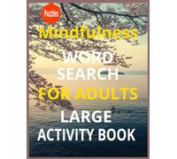 Mindfulness word search large print puzzle book: Fun Activity Book with Large Print Puzzles for Adults and Seniors