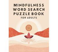 Mindfulness Word Search Puzzle Book for Adults: Relaxing Puzzles to Calm Your Mind, Reduce Stress, and Practice Self-Care Daily, for Adults and Seniors