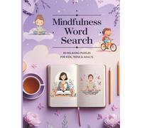 MINDFULNESS WORD SEARCH PUZZLE BOOK FOR ADULTS, TEENS AND KIDS: Relaxing Word Searches with Easy-to-Read Print About Mindfulness, Gratitude, and Inner ... for Vacations, Holidays, Free times