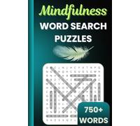 Mindfulness Word Search Puzzles: 52 Large-Print Puzzles with 750+ Calm, Relaxing, and Inspiring Words for Adults, Seniors and Teens