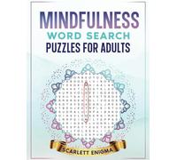 Mindfulness Word Search Puzzles for Adults: A Collection of 50 Positive, Calming, Mindfulness Practices & Themed Word Searches to Relax, Unwind, and Focus Your Mind for Teens, Adults, & Seniors