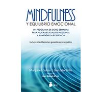 Mindfulness y equilibrio emocional/ The Mindfulness-Based Emotional Balance: Un programa de ocho semanas para mejorar la salud emocional y aumentar la resiliencia