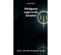 Mindgame - Login in die Schatten: Band 1 der Reihe Mindgame-Prophet