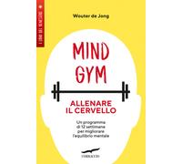 MindGym: allenare il cervello. Un programma di 12 settimane per migliorare l'equilibrio mentale