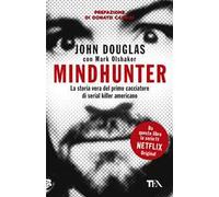 Mindhunter. La storia vera del primo cacciatore di serial killer americano
