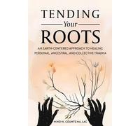 Mindi K Counts Tending Your Roots (Tascabile)