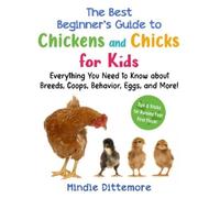 Mindie Dittemor The Best Beginner's Guide to Chickens and Chicks for (Tascabile)