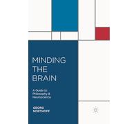 Minding the Brain: A Guide to Philosophy and Neuroscience