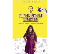 MINDING YOUR BUSINESS: Secrets of Making a Business Grow Online