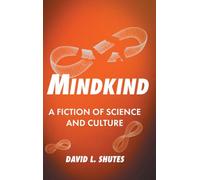 Mindkind: A Fiction of Science and Culture