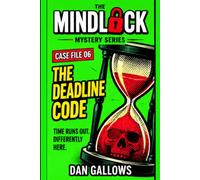 MindLock The Deadline Code | Mystery Puzzle Book Series | Join The Investigation: Beat the Clock | Crack the Code and Solve the Case Before the Final ... 6 of the Ten Case MINDLOCK Detective Series