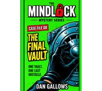 MindLock The Final Vault | Mystery Puzzle Book Series | Join The Investigation: Unlock the Vault, Solve the Evidence Left Inside and Discover What ... | Book 8 of the MINDLOCK Detective Series