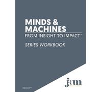 Minds & Machines: From Insight to Impact: Series Workbook