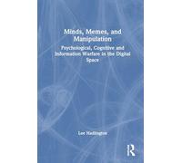 Minds, Memes, and Manipulation: Psychological, Cognitive and Information Warfare in the Digital Space