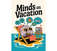 Minds on Vacation - The Art of Doing Nothing is Everything: Find Freedom in Doing Nothing: A Journal for Quiet Moments