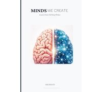 Minds We create: AI and a Future Still Being Written