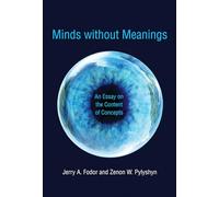 Minds without Meanings: An Essay on the Content of Concepts