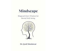 Mindscape: Bhagvad Gita's Wisdom for Mental Well-Being