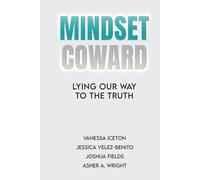 Mindset Coward: Lying Our Way To The Truth