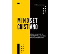 MIndset Cristiano: transforma tu mente, vive con proposito eterno