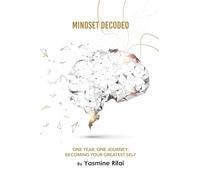 Mindset Decoded: One Year, One Journey: Becoming Your Greatest Self