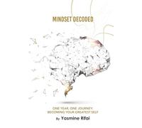 Mindset Decoded: One Year, One Journey: Becoming Your Greatest Self
