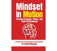Mindset in Motion: Activate Purpose, Power, and Peak Performance
