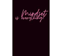 Mindset is everything: Positive Affirmation Motivational And Inspirational Notebook
