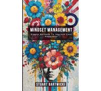 Mindset Management: Simple methods To Improve Your Happiness