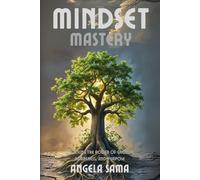 Mindset Mastery: Unlocking the Power of Growth, Awareness, and Purpose