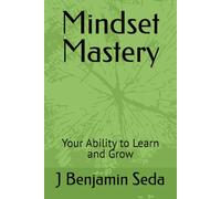 Mindset Mastery: Your Ability to Learn and Grow