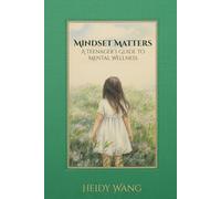Mindset Matters: A Teenager's Guide to Mental Wellness