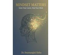 Mindset Matters: Grow Your Career, Heal Your Mind