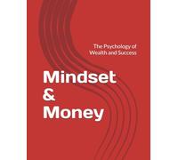 Mindset & Money: The Psychology of Wealth and Success