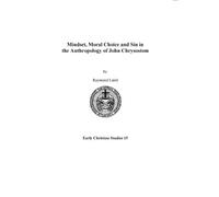 Mindset, Moral Choice and Sin in the Anthropology of John Chrysostom (Tascabile)