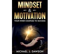 Mindset & Motivation: Your Inner Compass to Success