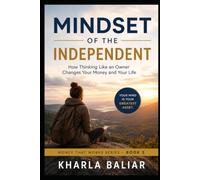 Mindset of the Independent: How Thinking Like an Owner Changes Your Money and Your Life