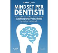 Mindset per Dentisti: Come Cambiare Mentalità E Ottenere Risultati in Campo Odon