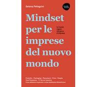Mindset per le imprese del nuovo mondo. Prodotto, Packaging, Placement, Price, People, Post Pandemia, 7 P da cui ripartire