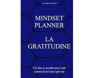 Mindset Planner La Gratitudine: Ciò che ci accade non è mai contro di noi ma è per noi