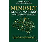 MINDSET REALLY MATTERS: What Choices Will You Make