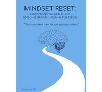 Mindset reset: a guided mental health and personal growth journal for teens
